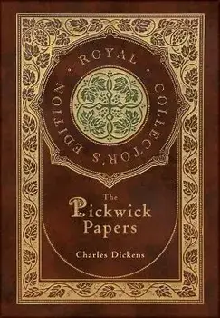 The Pickwick Papers (Royal Collector's Edition) (Case Laminate Hardcover with Jacket), Hardcover/Charles Dickens