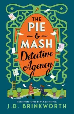 The Pie & MASH Detective Agency - J. D. Brinkworth