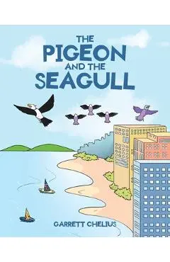 The Pigeon and the Seagull - Garrett Chelius