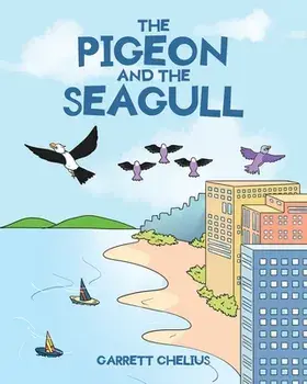 The Pigeon and the Seagull, Paperback/Garrett Chelius