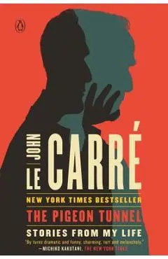 The Pigeon Tunnel: Stories from My Life - John Le Carr�