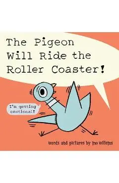 The Pigeon Will Ride the Roller Coaster! - Mo Willems