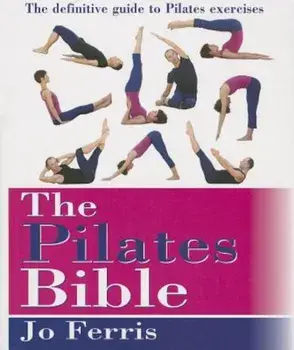 The Pilates Bible: The Definitive Guide to Pilates Exercises, Paperback/Jo Ferris