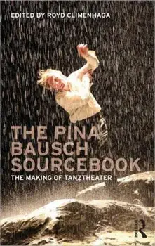 The Pina Bausch Sourcebook. The Making of Tanztheater, Paperback/***