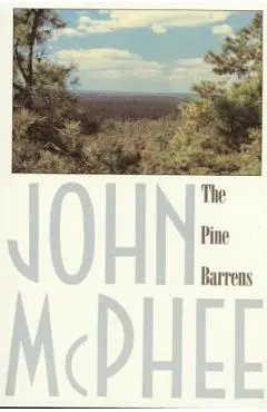The Pine Barrens - John Mcphee