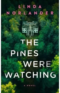 The Pines Were Watching - Linda Norlander