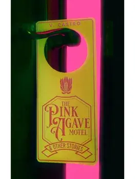 The Pink Agave Motel. & Other Stories, Paperback/V. Castro