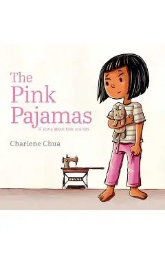 The Pink Pajamas: A Story about Love and Loss - Charlene Chua