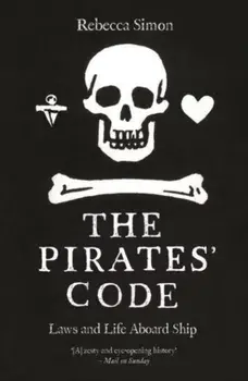 The Pirates' Code. Laws and Life Aboard Ship, Paperback/Rebecca Simon