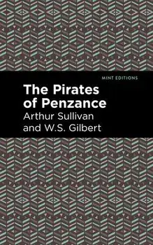 The Pirates of Penzance, Paperback/Arthur Sullivan and W. S. Gilbert