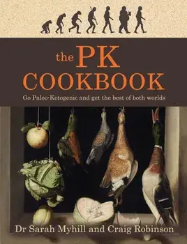 The Pk Cookbook: Go Paleo-Ketogenic and Get the Best of Both Worlds, Paperback/Sarah Myhill