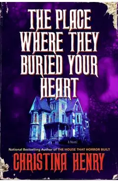 The Place Where They Buried Your Heart - Christina Henry