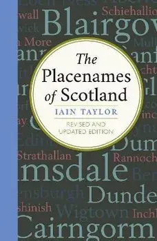 The Placenames of Scotland, Paperback/Iain Taylor