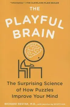 The Playful Brain: The Surprising Science of How Puzzles Improve Your Mind, Paperback/Richard Restak
