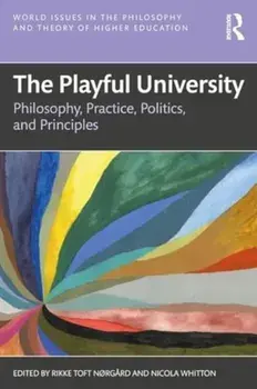 The Playful University. Philosophy, Pedagogy, Politics and Principles, Paperback/***