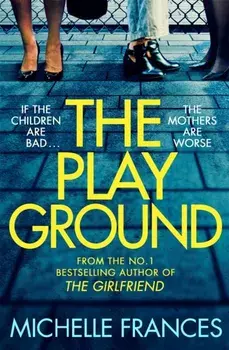 The Playground. From the Number One Bestselling Author of The Girlfriend, Paperback/Michelle Frances