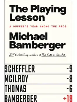 The Playing Lesson. A Duffer's Year Among the Pros, Hardback/Michael Bamberger