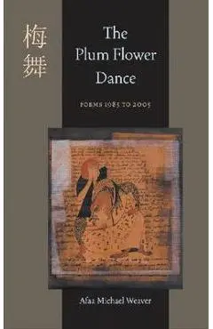 The Plum Flower Dance: Poems 1985 to 2005 - Afaa Michael Weaver