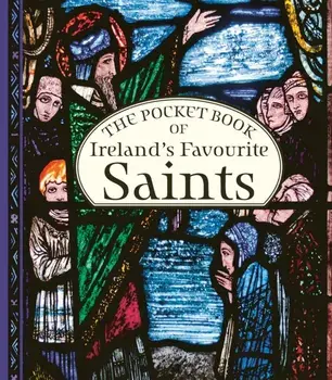The Pocket Book of Ireland's Favourite Saints, Hardback/***