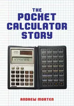 The Pocket Calculator Story, Paperback/Andrew Morten