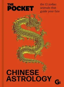 The Pocket Chinese Astrology. The 12 zodiac animals that guide your fate, Hardback/***