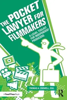 The Pocket Lawyer for Filmmakers. A Legal Toolkit for Independent Producers, 3 ed, Paperback/Esq., Thomas A. (Lawyer, USA) Crowell