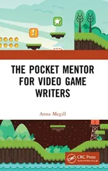 The Pocket Mentor for Video Game Writers, Paperback/Anna Megill