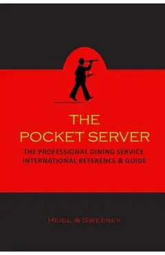The Pocket Server: The Professional Dining Service International Reference and Guide - T. M. Heigl