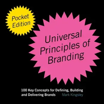 The Pocket Universal Principles of Branding. 100 Key Concepts for Defining, Building, and Delivering Brands, Paperback/Mark Kingsley