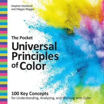 The Pocket Universal Principles of Color. 100 Key Concepts for Understanding, Analyzing, and Working with Color, Paperback/Maggie Maggio