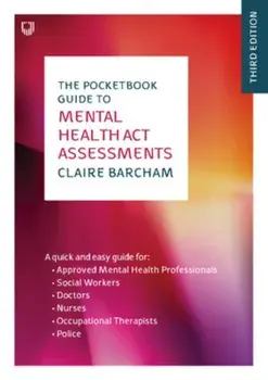 The Pocketbook Guide to Mental Health Act Assessments 3e. 3 ed, Paperback/Claire Barcham