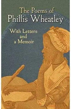 The Poems of Phillis Wheatley: With Letters and a Memoir - Phillis Wheatley