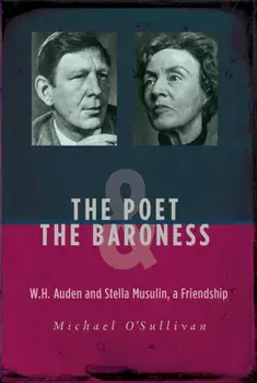 The Poet & the Baroness. W.H. Auden and Stella Musulin, a Friendship, Paperback/Michael O'Sullivan
