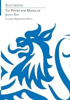 The Poetry and Drama of Jackie Kay. (Scotnotes Study Guides), Paperback/Lorna Smith