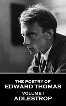The Poetry of Edward Thomas: Volume I - Adlestrop, Paperback/Edward Thomas