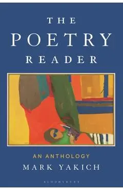 The Poetry Reader: An Anthology - Mark Yakich