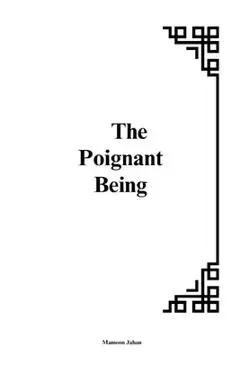 The Poignant Being: The Interplay of Vulnerability, Existence, and Meaning - Mamoon Jahan