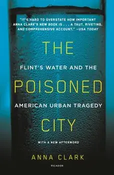 The Poisoned City: Flint's Water and the American Urban Tragedy, Paperback/Anna Clark