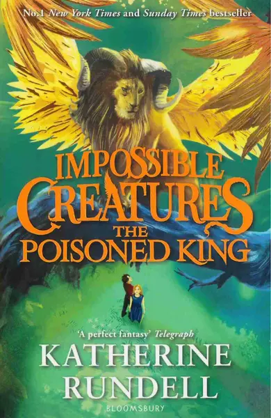 The Poisoned King (Impossible Creatures 2)