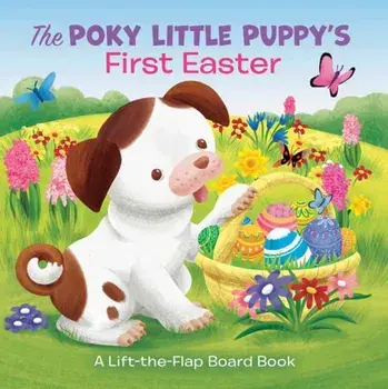 The Poky Little Puppy's First Easter: A Lift-The-Flap Board Book, Board book/Andrea Posner-Sanchez