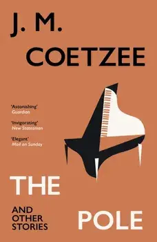 The Pole and Other Stories, Paperback/J.M. Coetzee