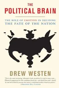 The Political Brain: The Role of Emotion in Deciding the Fate of the Nation, Paperback/Drew Westen