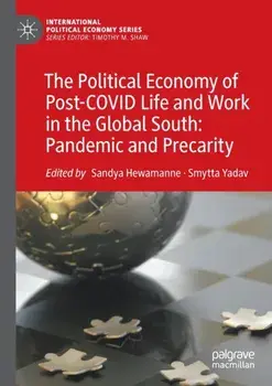 The Political Economy of Post-COVID Life and Work in the Global South: Pandemic and Precarity. 1st ed. 2022, Paperback/***