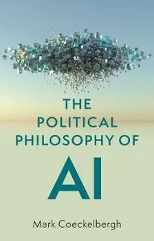 The Political Philosophy of AI - An Introduction, Paperback/Coeckelbergh