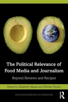 The Political Relevance of Food Media and Journalism. Beyond Reviews and Recipes, Paperback/***