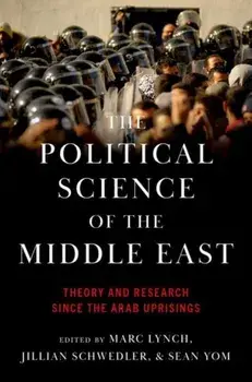 The Political Science of the Middle East. Theory and Research Since the Arab Uprisings, Paperback/***