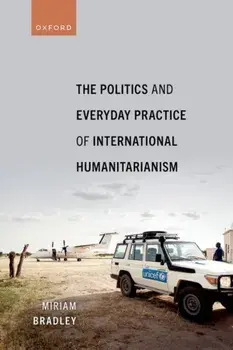 The Politics and Everyday Practice of International Humanitarianism, Paperback/***