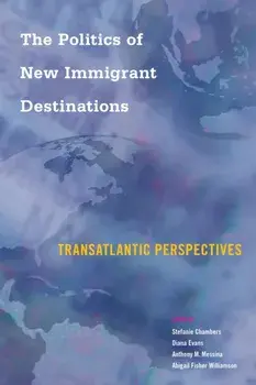 The Politics of New Immigrant Destinations. Transatlantic Perspectives, Paperback/***