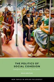 The Politics of Social Cohesion. Immigration, Community, and Justice, Hardback/***