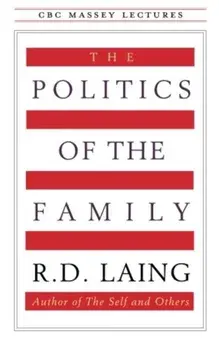 The Politics of the Family, Paperback/R. D. Laing